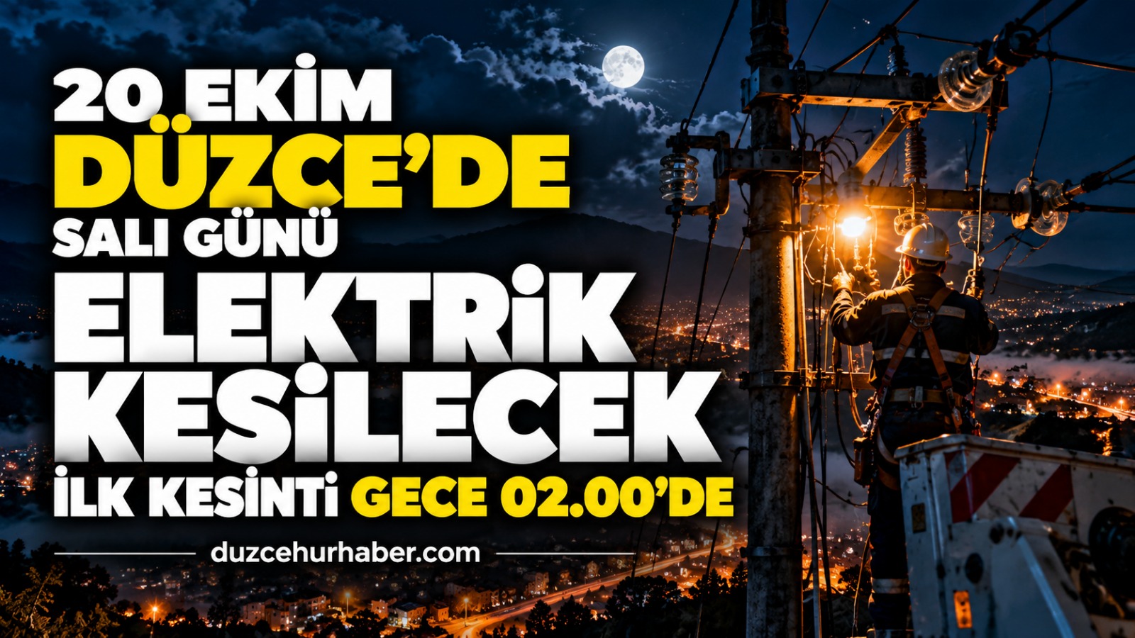 Düzce'de 20 Ekim elektrik kesintisi: İlk çalışma gece 02.00'de başlayacak