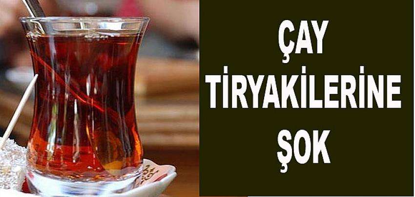 Çay tiryakileri dikkat! Sahtesine karşı uyarı yapıldı