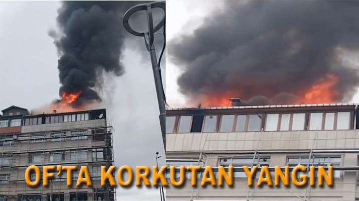 Of’ta  yangını korkuttu