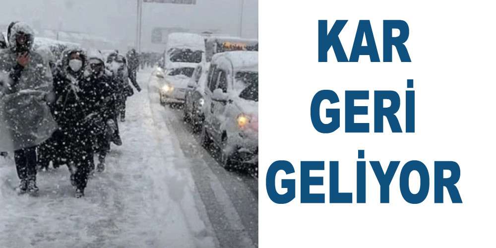 DİKKAT ' KAR GERİ GELİYOR