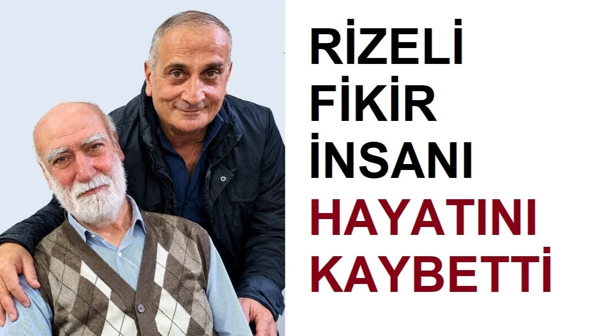 Rizeli Fikir İnsanı Kantar  Hayatını kaybetti