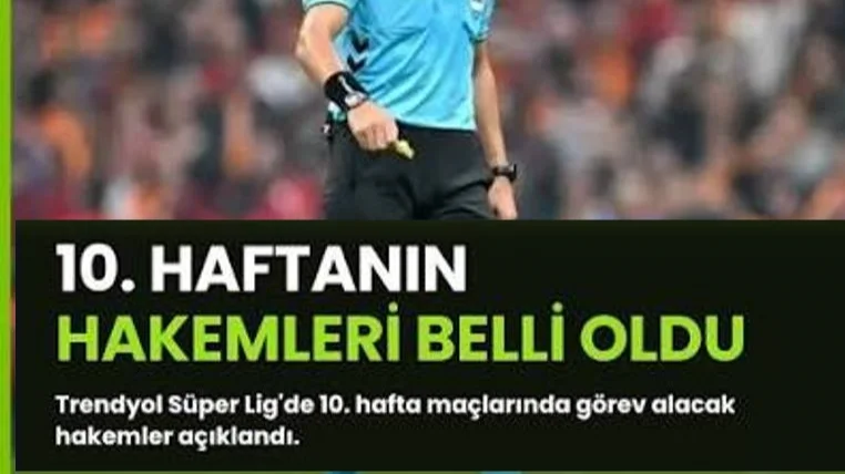 10. Hafta Hakemleri Açıklandı Rizespor maçına KOLAK