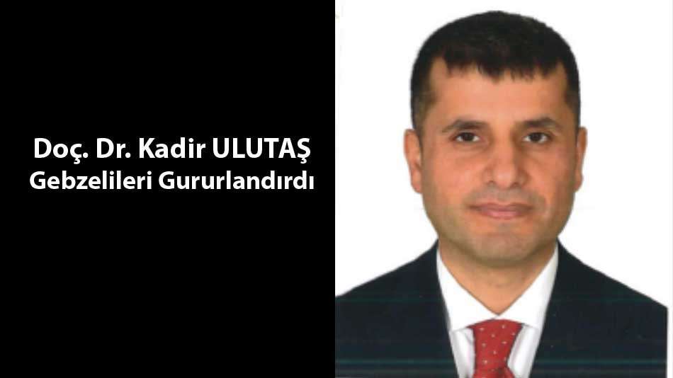Akademisyen Kadir Ulutaş Gebze'nin gururu oldu 