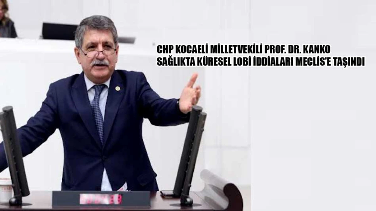 Milletvekili Kanko mecliste sordu; Sağlık kararlarını kim yönlendiriyor
