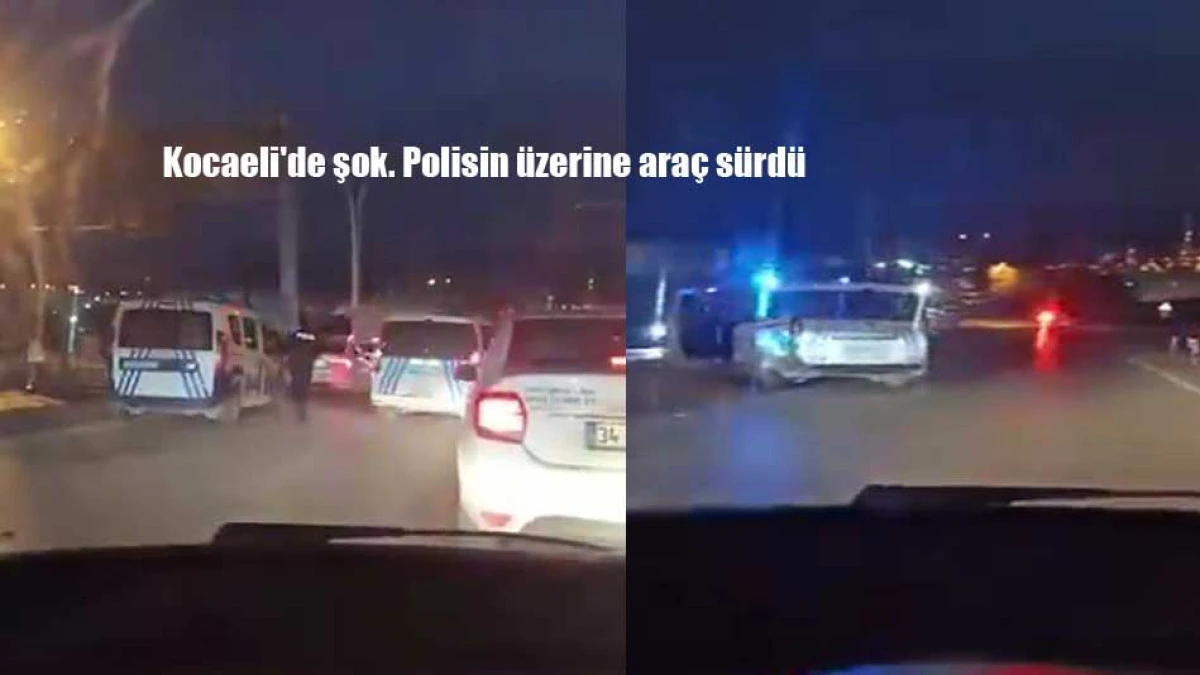 Kocaeli'de şok. Polisin üzerine araç sürdü