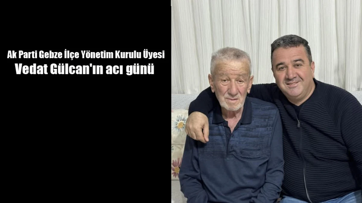 Vedat Gülcan'ın acı günü