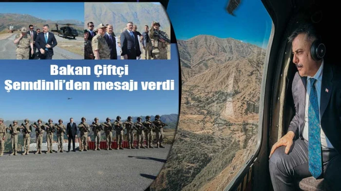 Bakan Çiftçi, Şemdinli Zirvin Tepe Üs Bölgesi’nden mesajı verdi