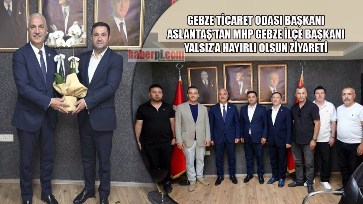 GTO Başkanı Aslantaş'tan MHP Gebze İlçe Başkanı Yalsız'a ziyaret