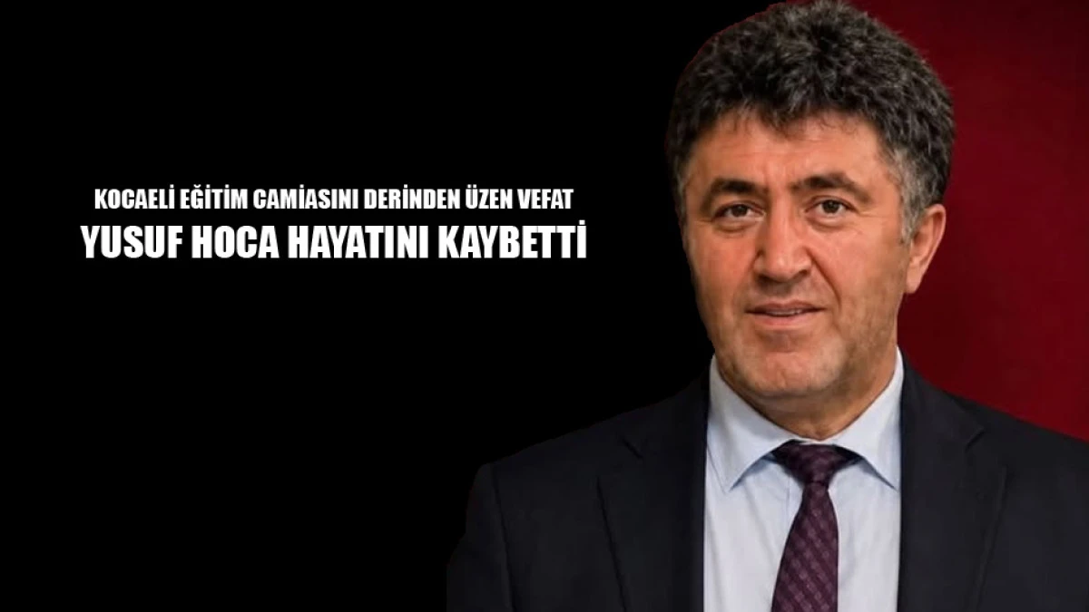 Öğretmen Yusuf Karabacak hayatını kaybetti