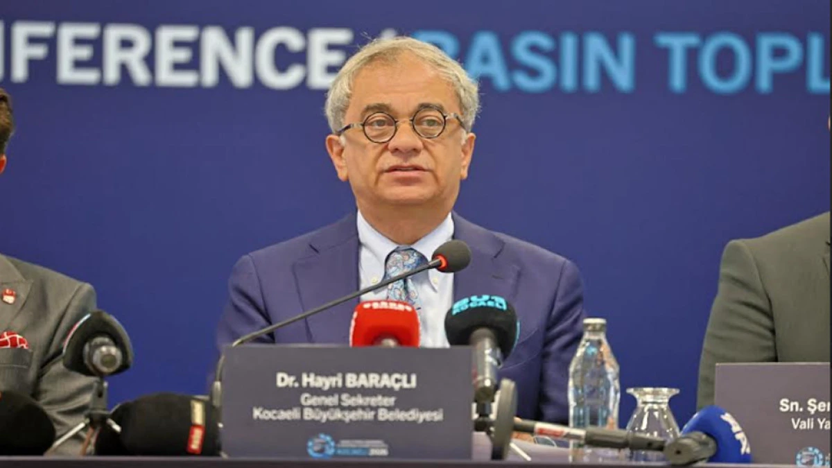 Hayri Baraçlı: Kocaelinin vizyonunu dünyaya duyuracağız