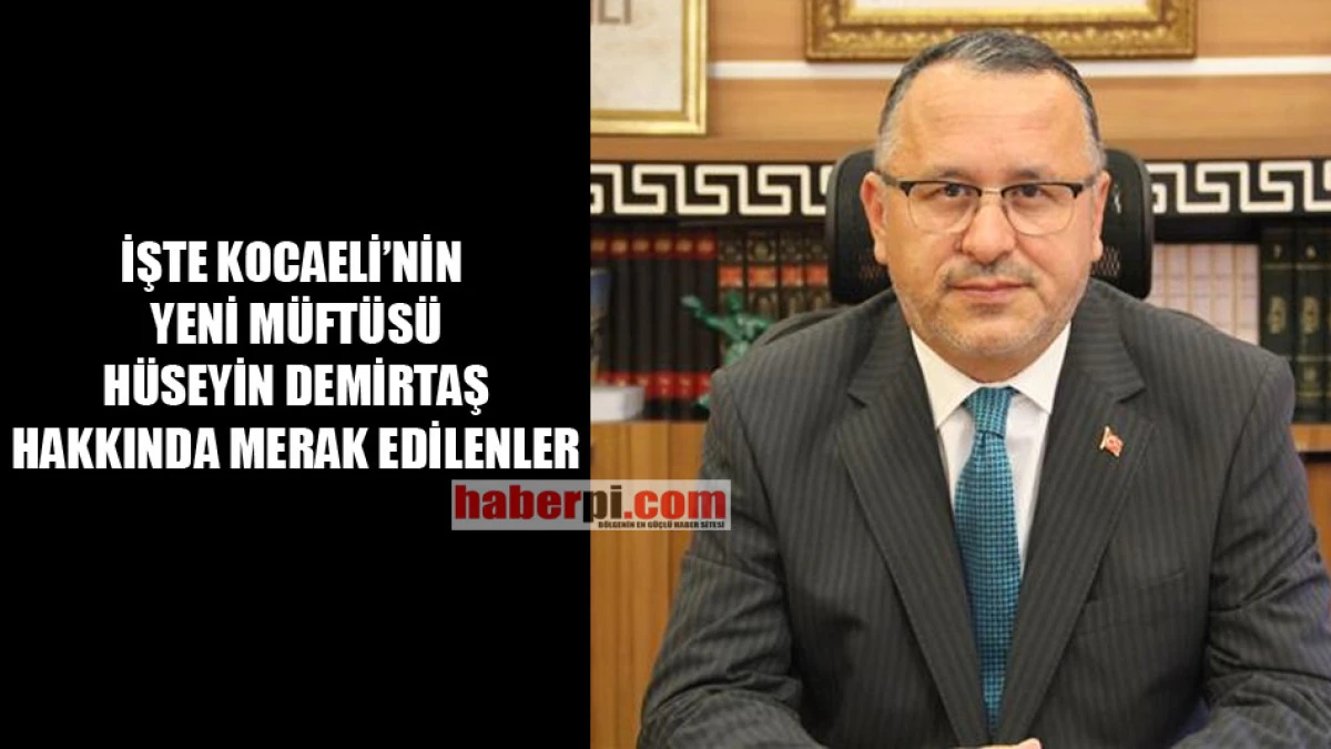 Kocaeli'nin yeni Müftüsü Demirtaş hakkında merak edilenler