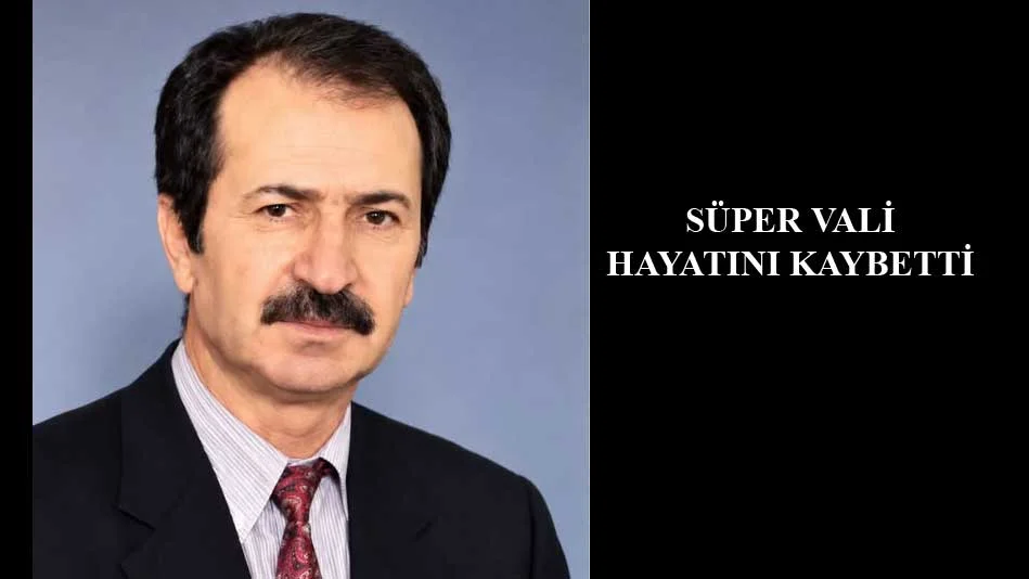Süper Vali Ünal Erkan hayatını kaybetti