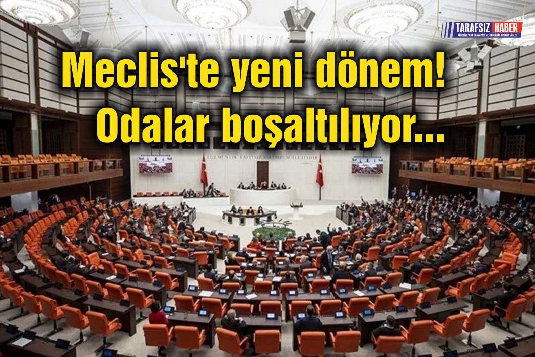 Meclis'te yeni dönem! Odalar boşaltılıyor...