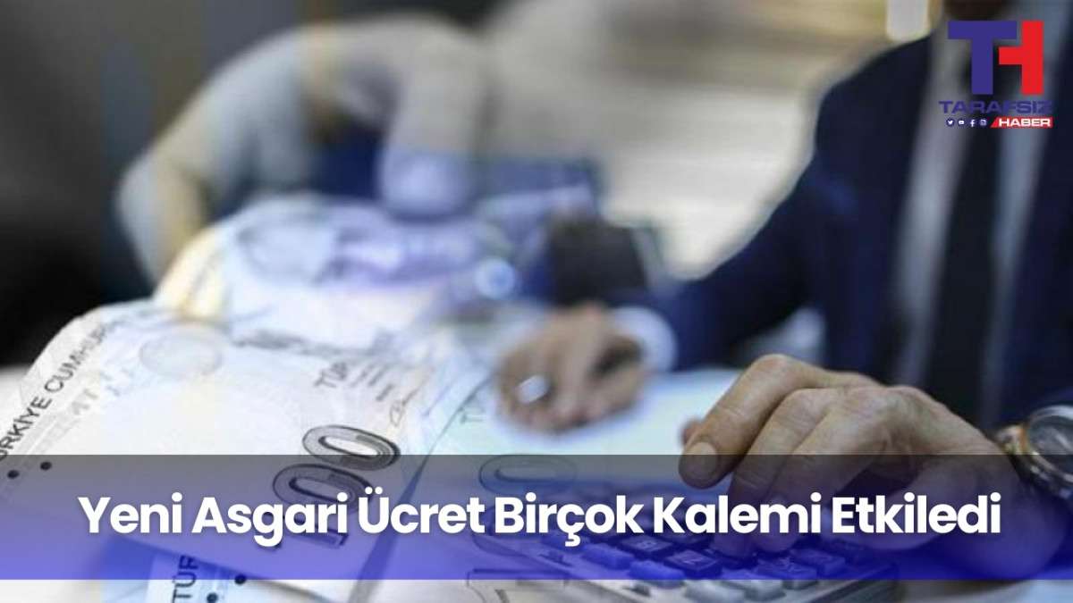 Yeni asgari ücret birçok kalemi etkiledi